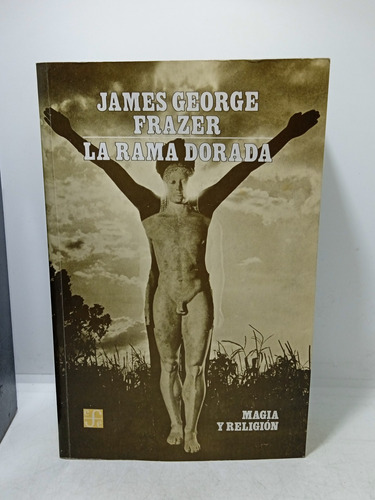 La Rama Dorada - James George Frazer - Magia Y Religión 