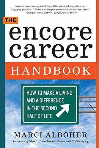 Book : The Encore Career Handbook How To Make A Living And 