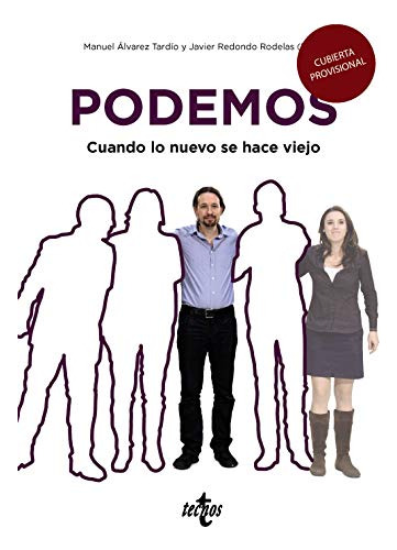 Podemos: Cuando Lo Nuevo Se Hace Viejo -ciencia Politica - S