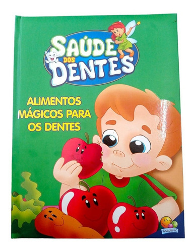 Saúde Dos Dentes: Alimentos Mágicos Para Os Dentes, De Heloísa Bertani E Roberto Belli. Editora Todolivro, Capa Dura Em Português, 2020