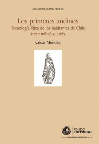 Los primeros andinos, de César Méndez. Fondo Editorial de la Pontificia Universidad Católica del Perú, tapa blanda en español, 2015