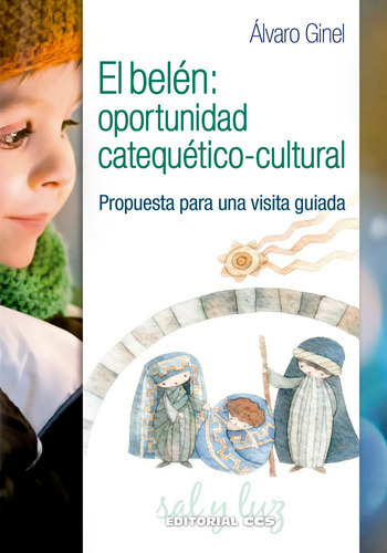 El belÃÂ©n: oportunidad catequÃÂ©tico-cultural, de Ginel Vielva, Álvaro. Editorial EDITORIAL CCS, tapa blanda en español
