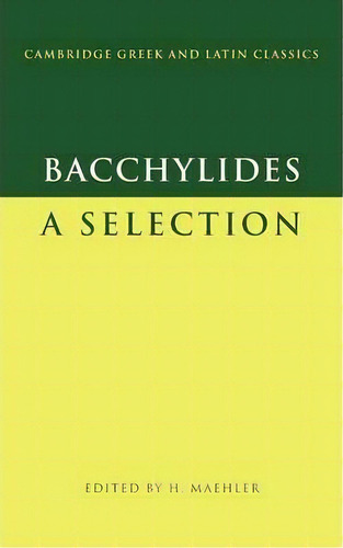 Cambridge Greek And Latin Classics: Bacchylides: A Selection, De Bacchylides. Editorial Cambridge University Press, Tapa Blanda En Inglés