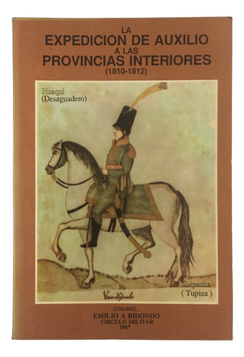 Bidondo Expedicion De Auxilio Provincias Interiores 1810 12