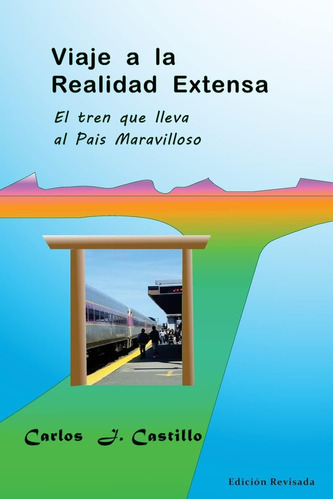 Libro: Viaje A La Realidad Extensa: La Estacion Del Tren Que