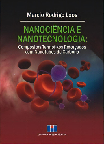 Nanociência E Nanotecnologia, De Loos Rodrigo. Editora Interciência, Capa Mole Em Português