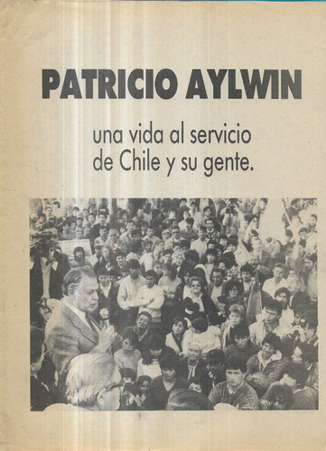 Fascículo Patricio Aylwin Vida Servicio Gente / Hoy