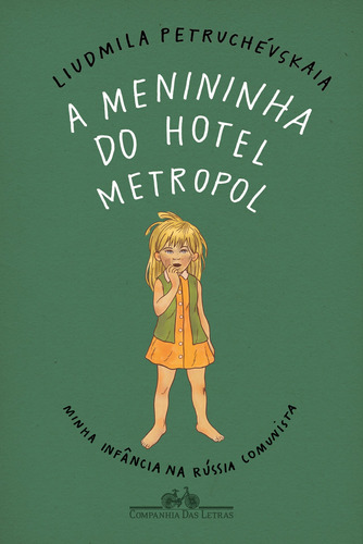 A menininha do Hotel Metropol: Minha infância na Rússia comunista, de Petruchévskaia, Liudmila. Editora Schwarcz SA, capa mole em português, 2020