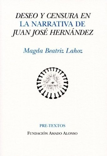 Deseo Y Censura En La Narrativa De Juan Jose Hernand, De Magda Beatriz Lahoz. Editorial Pre-textos En Español