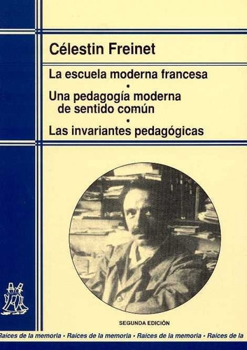 Escuela Moderna Francesa. Una Pedagogãâa Moderna De Sentido Comãâºn. Las Invariantes Pedagãâ³..., De Freinet, Celestin. Editorial Educación, Tapa Blanda En Español