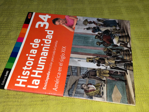 Historia De La Humanidad N° 34/ América S. Xix - Genios (Usado)