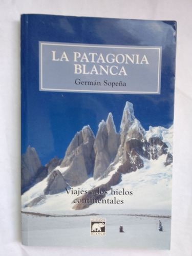 Sopeña German La Patagonia Blanca