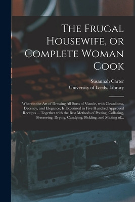 Libro The Frugal Housewife, Or Complete Woman Cook: Where...