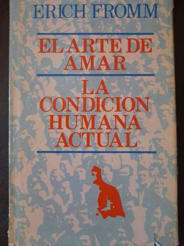 Erich Fromm El Arte De Amar Y La Condición Humana Actual E6