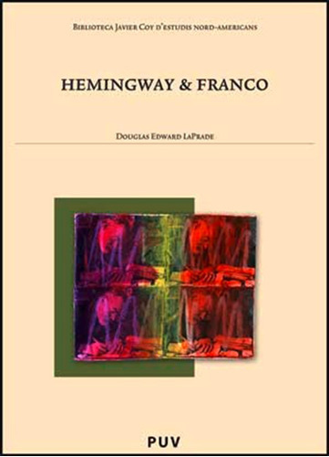Hemingway & Franco, De Douglas Edward Laprade. Editorial Publicacions De La Universitat De València, Tapa Blanda En Inglés, 2007