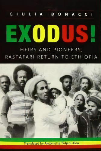 Exodus! Heirs And Pioneers, Rastafari Return To Ethiopia, De Giulia Bonacci. Editorial University West Indies Press, Tapa Blanda En Inglés