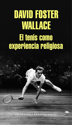 El Tenis Como Experiencia Religiosa, De Wallace, David Foster. Serie Random House Editorial Literatura Random House, Tapa Blanda En Español, 2016