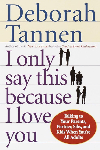 Libro: I Only Say This Because I Love You: Talking To Your