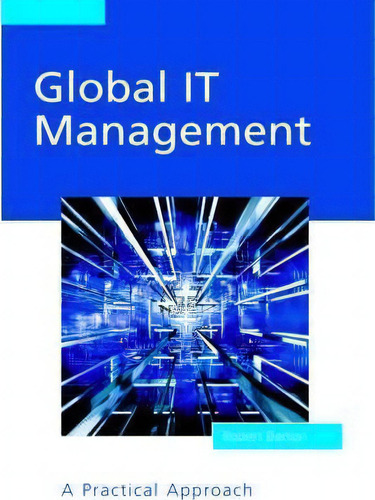 Global It Management: A Practical Approach, De Robert Barton., Vol. 1. Editorial John Wiley Sons Ltd, Tapa Dura En Inglés