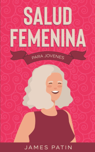 Libro: Salud Femenina: Para Jovenes (spanish Edition)