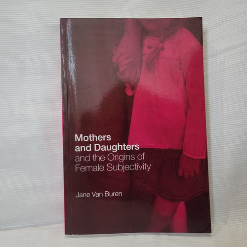 Mothers And Daughters Origins Female Subjectivity Van Buren 