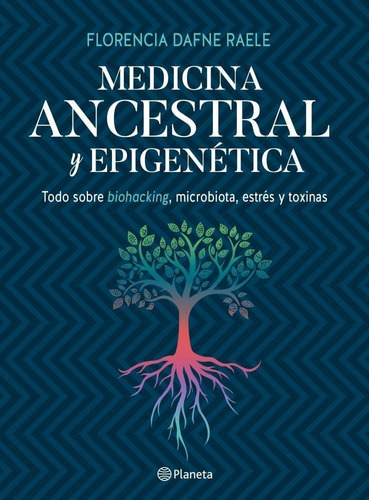 Medicina Ancestral Y Epigenética - Raele - Planeta 