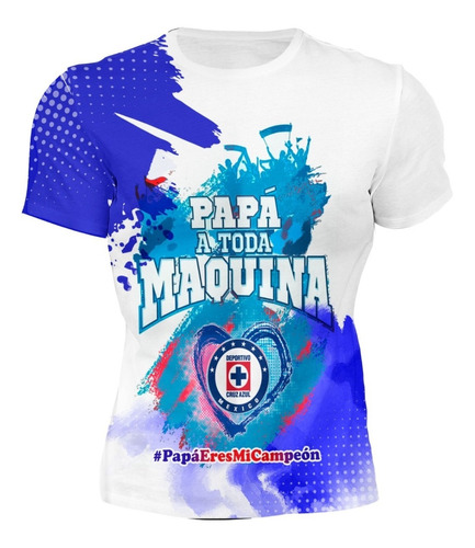 Playera Full Print Cruz Azul Día Del Padre Papá Toda Maquina