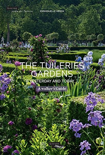 The Tuileries Gardens, Yesterday And Today A Walkers Guide (