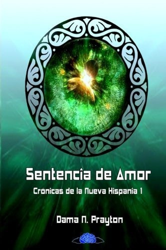 Libro : Cronicas De La Nueva Hispania 1º Sentencia De Amor