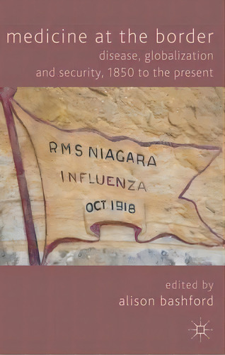 Medicine At The Border, De Alison Bashford. Editorial Palgrave Macmillan, Tapa Blanda En Inglés
