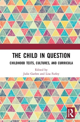 Libro The Child In Question: Childhood Texts, Cultures, A...