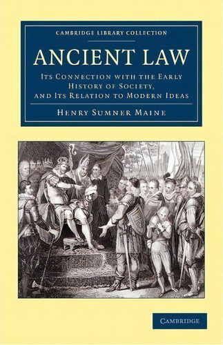 Cambridge Library Collection - Classics: Ancient Law: Its Connection With The Early History Of So..., De Sir Henry Sumner Maine. Editorial Cambridge University Press, Tapa Blanda En Inglés
