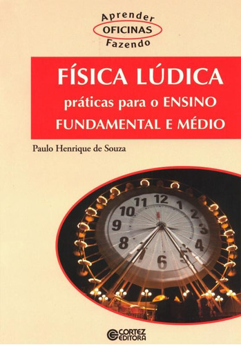 Física lúdica: práticas para o ensino fundamental e médio, de Souza, Paulo Henrique de. Cortez Editora e Livraria LTDA, capa mole em português, 2011