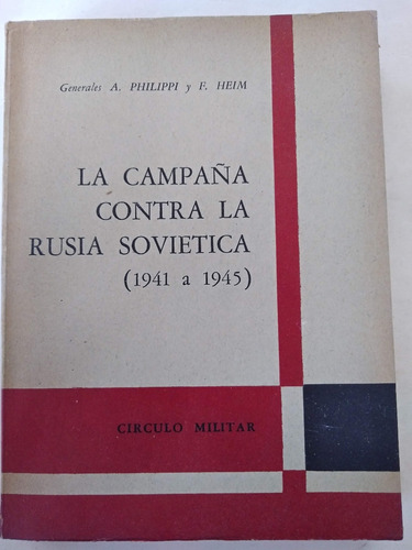 La Campaña Contra La Rusia Soviética 1941-45 Philippi - Heim