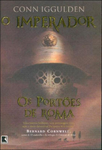 Os Portões De Roma (vol. 1 O Imperador) - Vol. 1, De Iggulden, Conn. Editora Record, Capa Mole, Edição 18ª Edição - 2004 Em Português