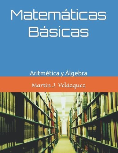 Libro : Matematicas Basicas Aritmetica Y Algebra -... 