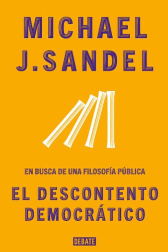 El Descontento Democrático: En Busca De Una Filosofía Pública, De Michael Sandel. Editorial Penguin Random House, Tapa Blanda, Edición 2023 En Español