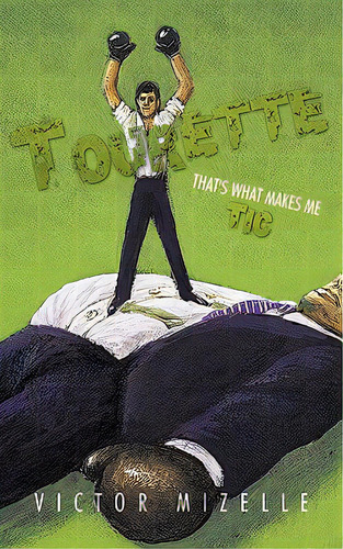 Tourette: That's What Makes Me Tic, De Mizelle, Victor. Editorial Authorhouse, Tapa Blanda En Inglés