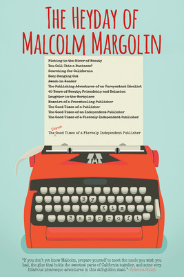 Libro The Heyday Of Malcolm Margolin: The Damn Good Times...