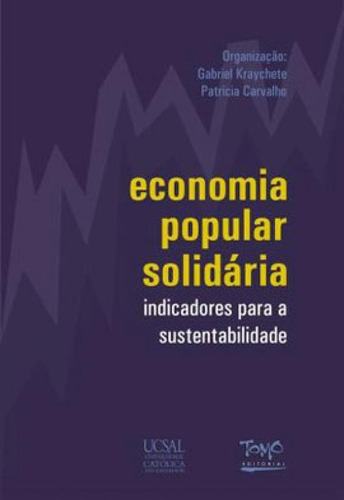 Economia Popular Solidaria - Indicadores Para A Sustentabili, De Carvalho, Patricia. Editora Tomo Editorial, Capa Mole, Edição 1ª Edição - 2012 Em Português