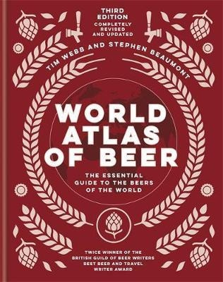 World Atlas Of Beer : The Essential New Guide To The Beer...
