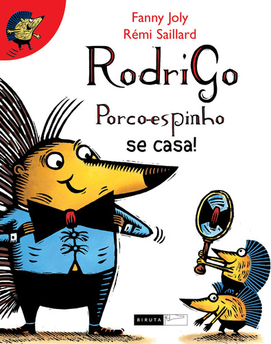 Rodrigo porco-espinho se casa!, de Joly, Fanny. As Aventuras de Rodrigo Porco-Espinho (2), vol. 2. Editorial Editora Biruta Ltda., capa mole em português, 2007