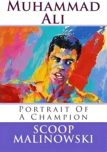 Muhammad Ali, De Mark Scoop Malinowski. Editorial Createspace Independent Publishing Platform, Tapa Blanda En Inglés