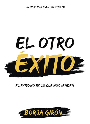 Libro: El Otro Éxito: El Éxito No Es Lo Que Nos Venden (span