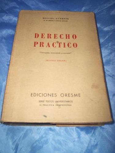 Derecho Practico - Miguel Güernik - Ed.  Oresme 2da Ed. 1956