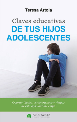 Claves Educativas De Tus Hijos Adolescentes, De Artola González, Teresa. Editorial Ediciones Palabra, S.a., Tapa Blanda En Español