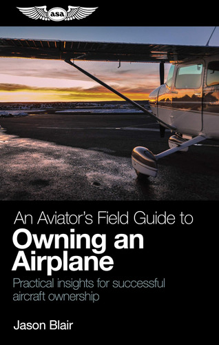 Libro: An Aviatorøs Field Guide To Owning An Airplane: For