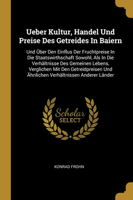 Libro Ueber Kultur, Handel Und Preise Des Getreides In Ba...