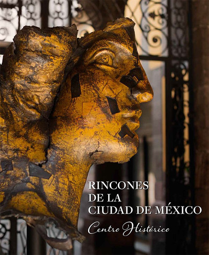 Rincones De La Ciudad De Mexico Centro Historico, De Adriana Sanchez Mejorada Barona. Editorial Ambar Diseño, Edición 1 En Español, 2016