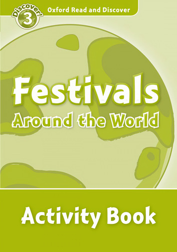 Oxford Read &amp;discover. Level 3. Festivals Around The Wo
